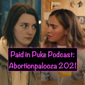 Paid in Puke S6E3: Abortionpalooza 2021