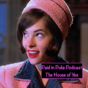 Paid in Puke S3E6 - The House of Yes