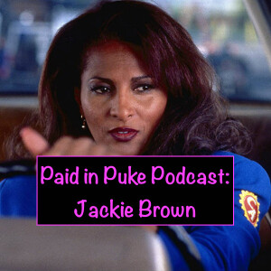 Paid in Puke S4E9: Jackie Brown