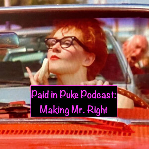 Paid in Puke S8E7: Making Mr. Right
