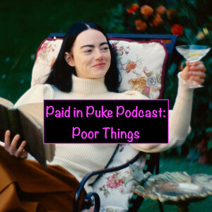 Paid in Puke S10E4: Poor Things w/ Megan Metzger