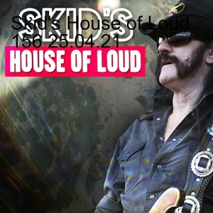 Skid's House of Loud 156 25.04.21