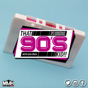 That 90s Kid - Ash Lynch 29.04.20