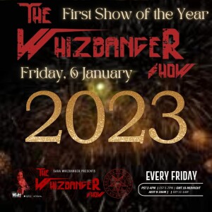 #158  The Whizbanger Show 2023 Roll-Out - January 6, 2023