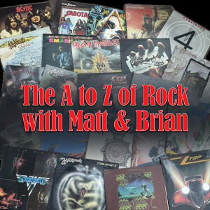 The A to Z of Rock with Matt & Brian -  Episode 7 - 19th November 2024