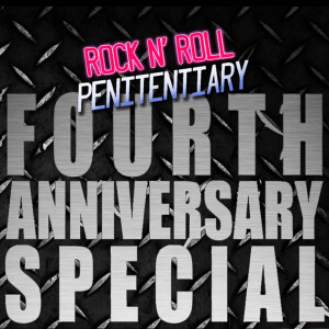 THE ROCK N’ ROLL PENITENTIARY: 4th Anniversary Special