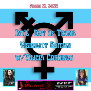 #170 The Whizbanger Show w/Alicia Cordisco Trans Day of Visibility Edition - March 31, 2023