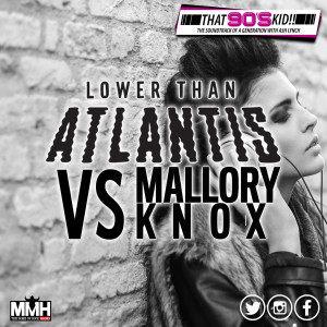 Lower Than Atlantis Vs Mallory Knox - That 90s Kid 13.05.2020