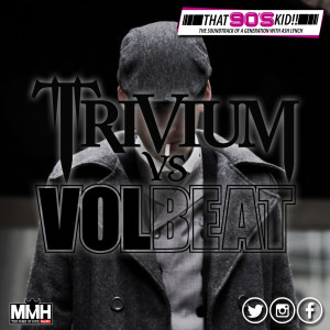 Trivium Vs Volbeat - That 90s Kid 7.07.21