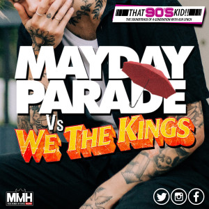 Mayday Parade Vs We The Kings - That 90s Kid 3.02.21