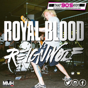 Royal Blood Vs Reignwolf - That 90s Kid 11.08.20