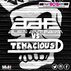 Alien Ant Farm Vs Tenacious D - That 90s Kid 26.08.20