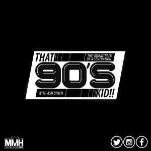 That 90s Kid - Ash Lynch 03.06.20