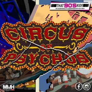 Circus of Psychos - That 90s Kid 07.10.20