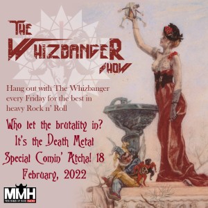 #111 The Whizbanger Show The Death Metal Edition - Feb 18, 2022