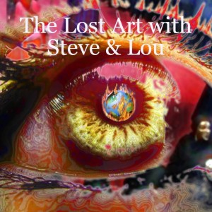 The Lost Art with Steve & Lou  28th Aug 2022