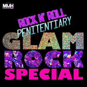 THE ROCK N’ ROLL PENITENTIARY: GLAM ROCK SPECIAL