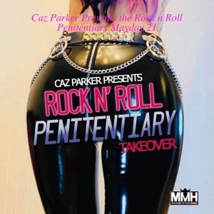 Caz Parker Presents the Rock n Roll Penitentiary May Day 21