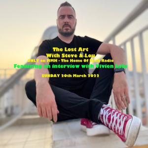 The Lost Art with Steve and Lou  20th Feb 2022 (inc Vivien Lalu Interview)