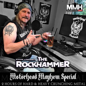 Rockhammer Motorhead MAYhem with Stevie J Show 59