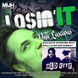 Losin It With Luscious #96 Tribute to Gabe Serbian/The Locust & Old City Philly hip-hop punx interview