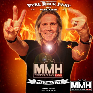 Pure Rock Fury with Paul Cash on MMH - Show 115 - Sat 23.10.2021