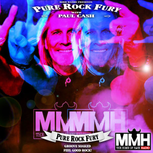 Pure Rock Fury with Paul Cash on MMH - Saturday 07.08.2021