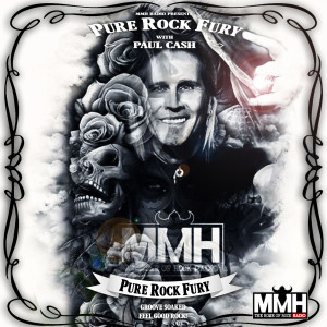 Pure Rock Fury with Paul Cash on MMH - Show 117 - Saturday 6.11.21