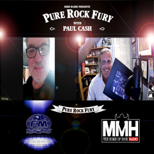 Pure Rock Fury with Paul Cash on MMH ft Pete Jupp of FM Interview - Saturday08.05.2021