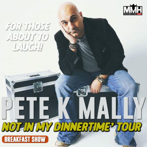 Pete K Mally Breakfast Show 24TH October