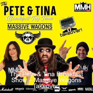 The Pete & Tina Breakfast Show – Massive Wagons Takeover!