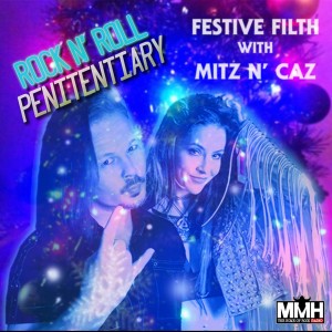 The Rock N‘ Roll Penitentiary: Festive Filth with Mitz N‘ Caz