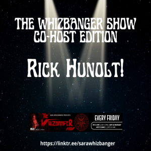 #167 The Whizbanger Show - Rick Hunolt Co-Host Edition - March 3, 2023