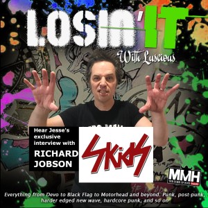 Losin It With Luscious #119  Our exclusive chat w/ Richard Jobson of THE SKIDS + new & classic planetary punk!