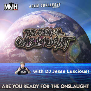 The Global Onslaught with DJ Jesse Luscious!