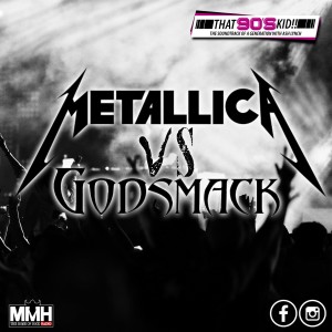Metallica VS Godsmack - That 90s Kid 02.10.19