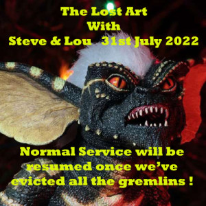 The Lost Art with Steve & Lou  31st July 2022