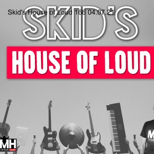 Skid's House of Loud 166 04.07.21