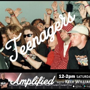 Amplified with Kelv Williams 16.7.22 Teenagers