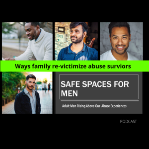 Episode 16: Ways family re-victimize abuse survivors