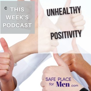 Episode 47: Unhealthy Positivity