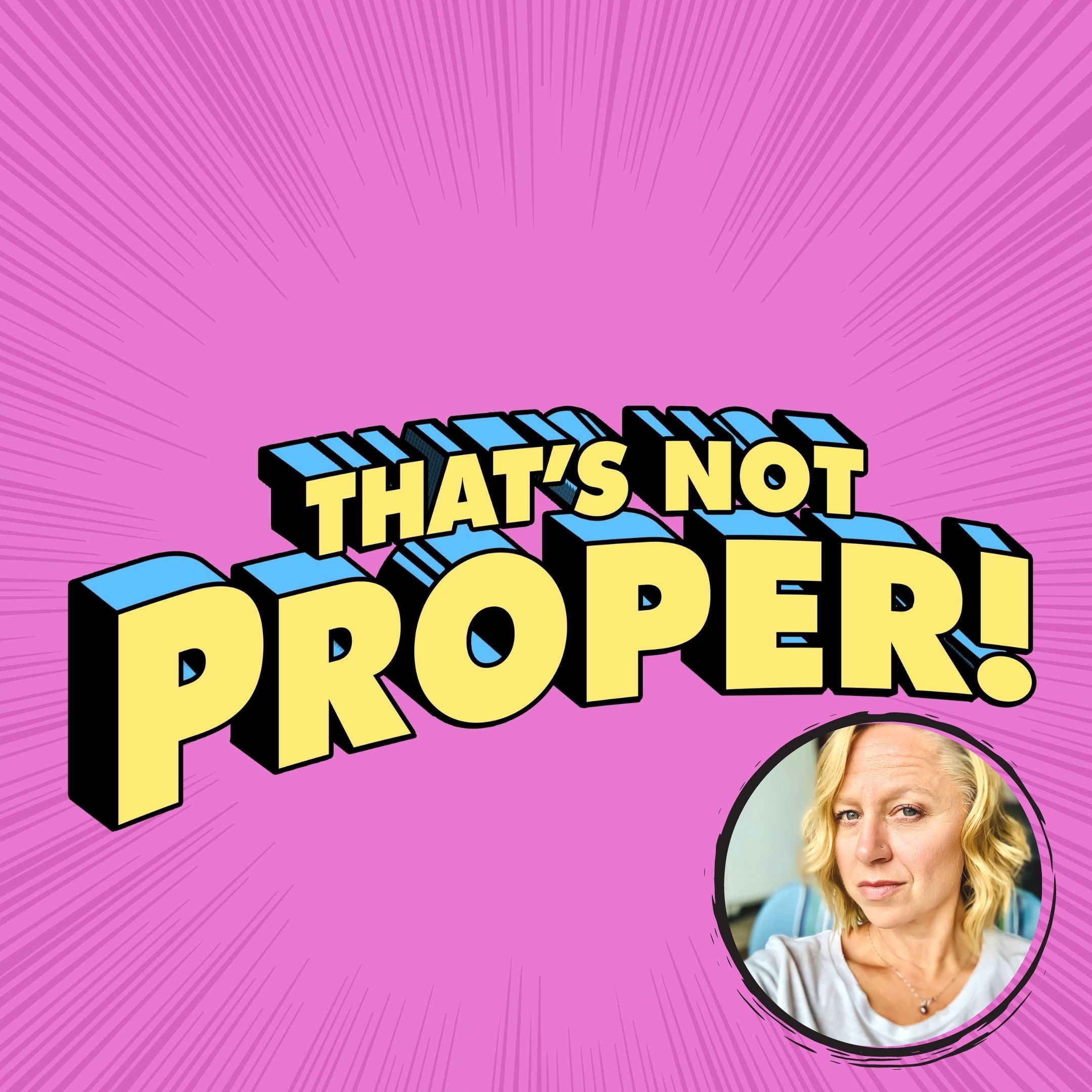 That\'s Not Proper!