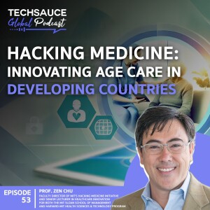 TSG EP.53 Hacking Medicine: Innovating Age Care in Developing Countries