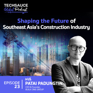 TSG EP.23 Shaping the Future of Southeast Asia’s Construction Industry