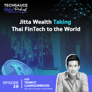 TSG EP.28 Jitta Wealth Taking Thai FinTech to the World