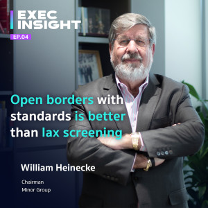 Exec Insight EP.04 Open borders with standards is better than lax screening