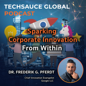 TSG EP.19 Sparking Corporate Innovation From Within