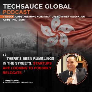TSG EP.4 Jumpstart: Hong Kong startups consider relocation amidst protests