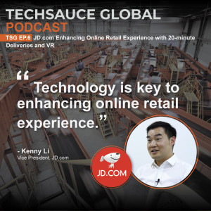 TSG EP.6 JD.com Enhancing  Online Retail Experience with 20-minute Deliveries and VR