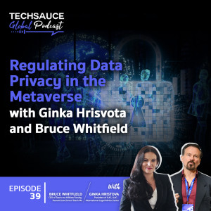 TSG EP.39 Regulating Data Privacy in the Metaverse with Ginka Hrisvota and Bruce Whitfield